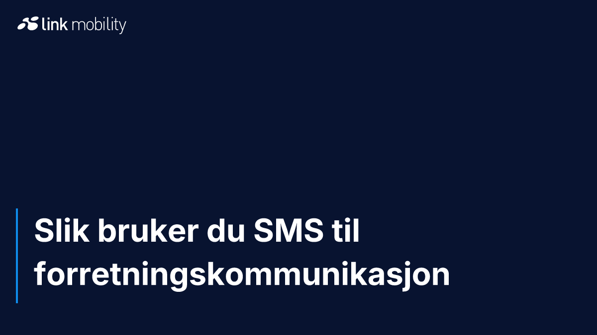 Slik bruker du SMS til forretningskommunikasjon