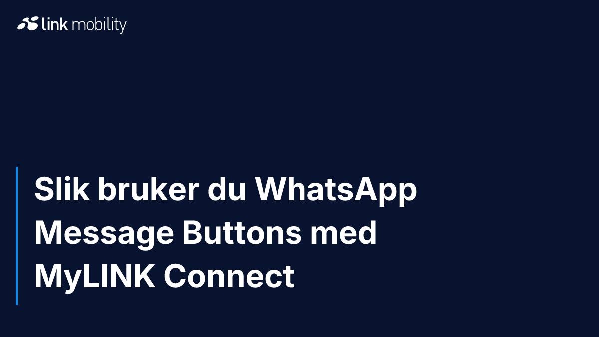 Slik bruker du WhatsApp Message Buttons med MyLINK Connect
