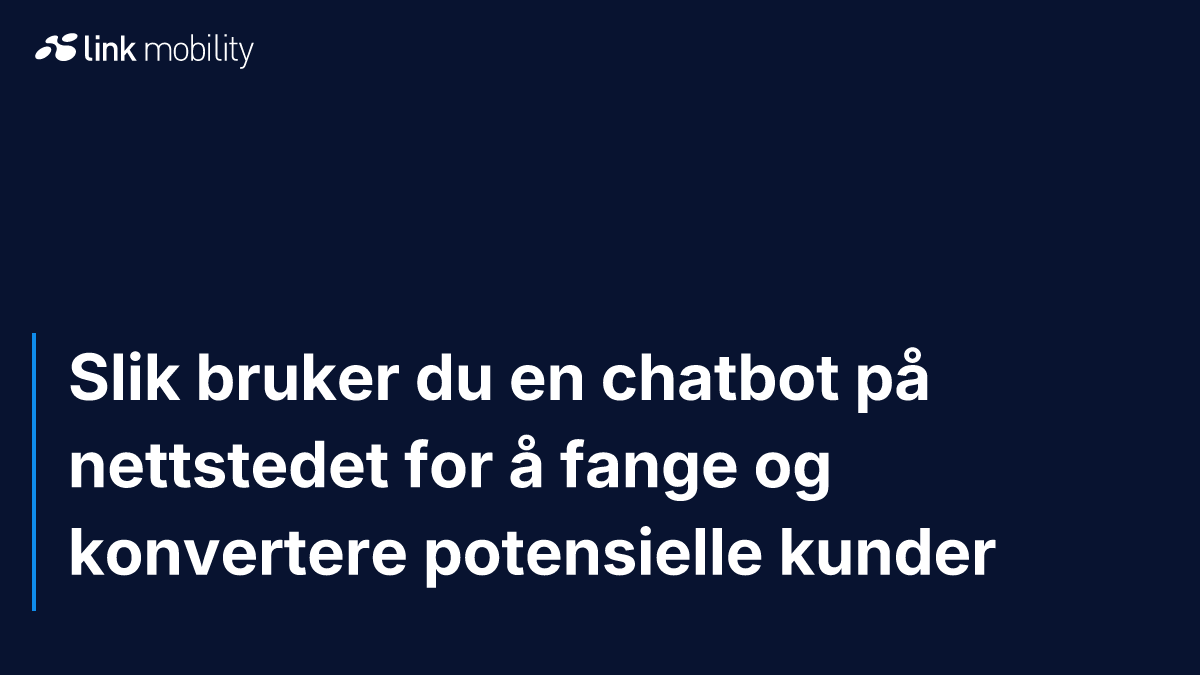 Slik bruker du en chatbot på nettstedet for å fange og konvertere potensielle kunder