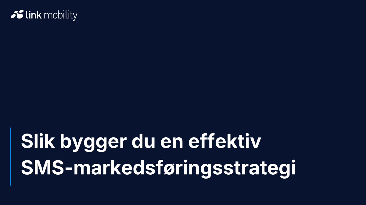 Slik bygger du en effektiv SMS-markedsføringsstrategi