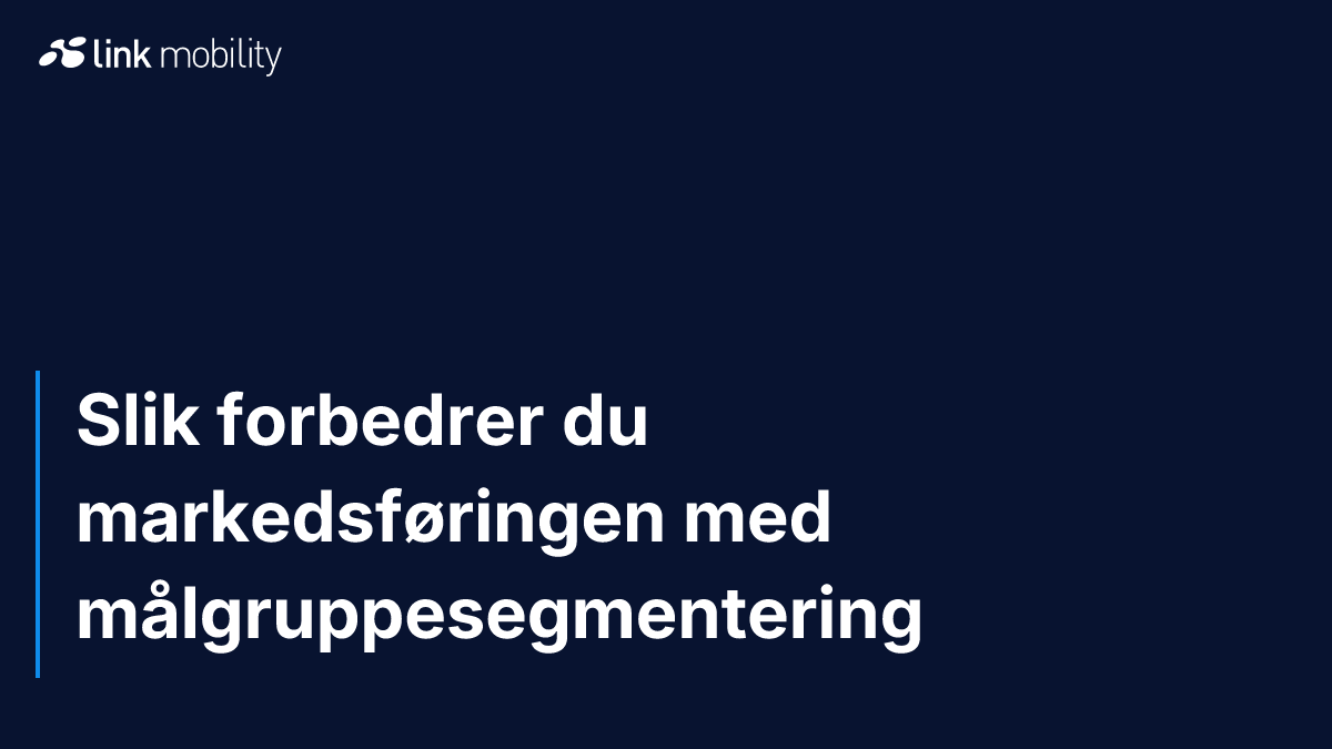Slik forbedrer du markedsføringen med målgruppesegmentering