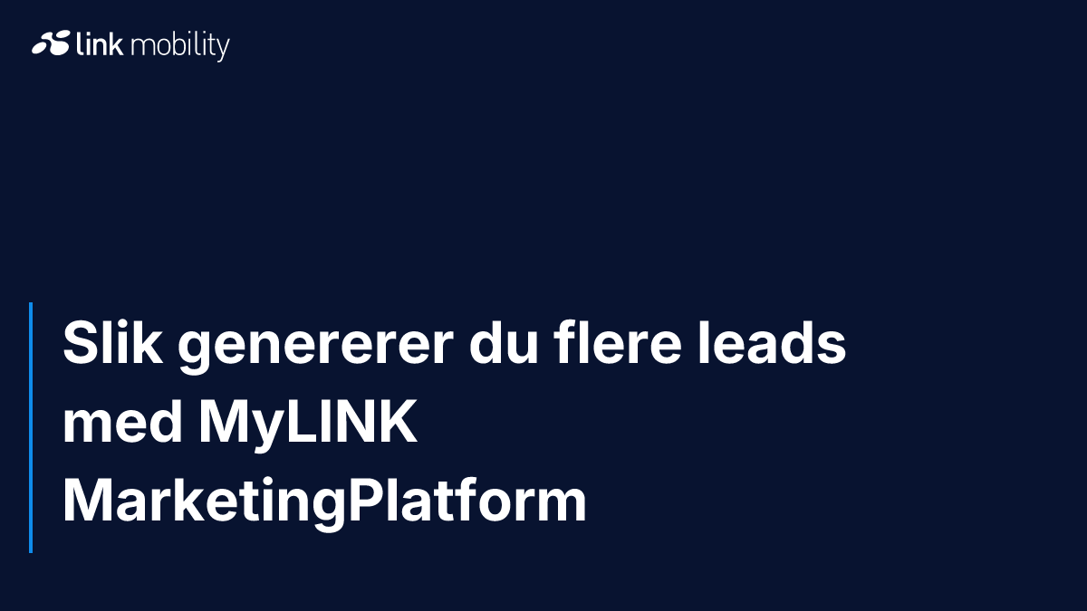 Slik genererer du flere leads med MyLINK MarketingPlatform