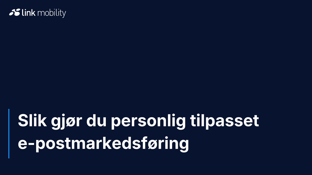 Slik gjør du personlig tilpasset e-postmarkedsføring