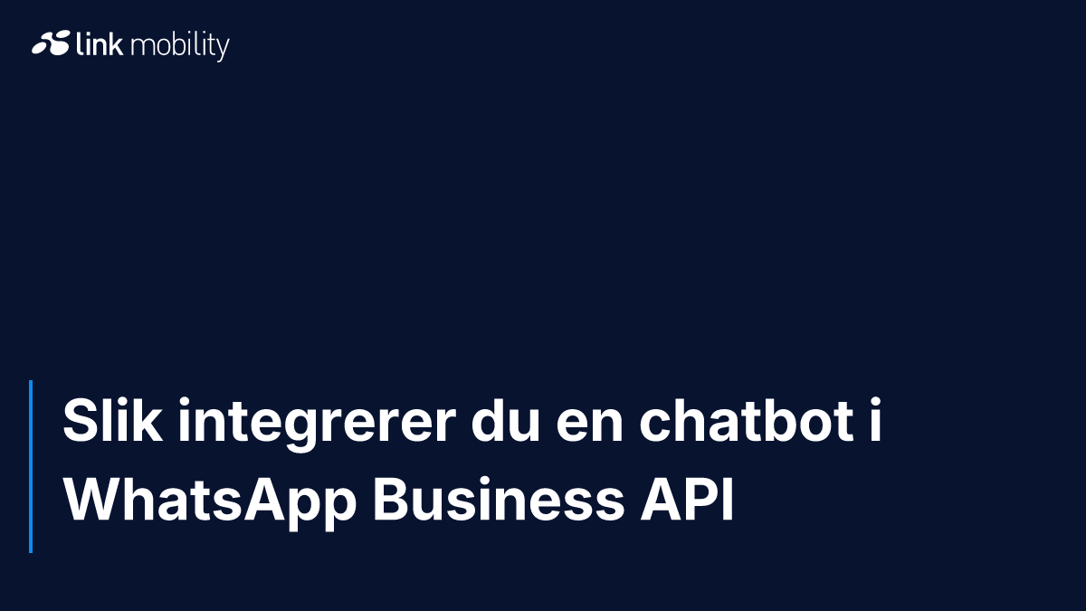 Slik integrerer du en chatbot i WhatsApp Business API