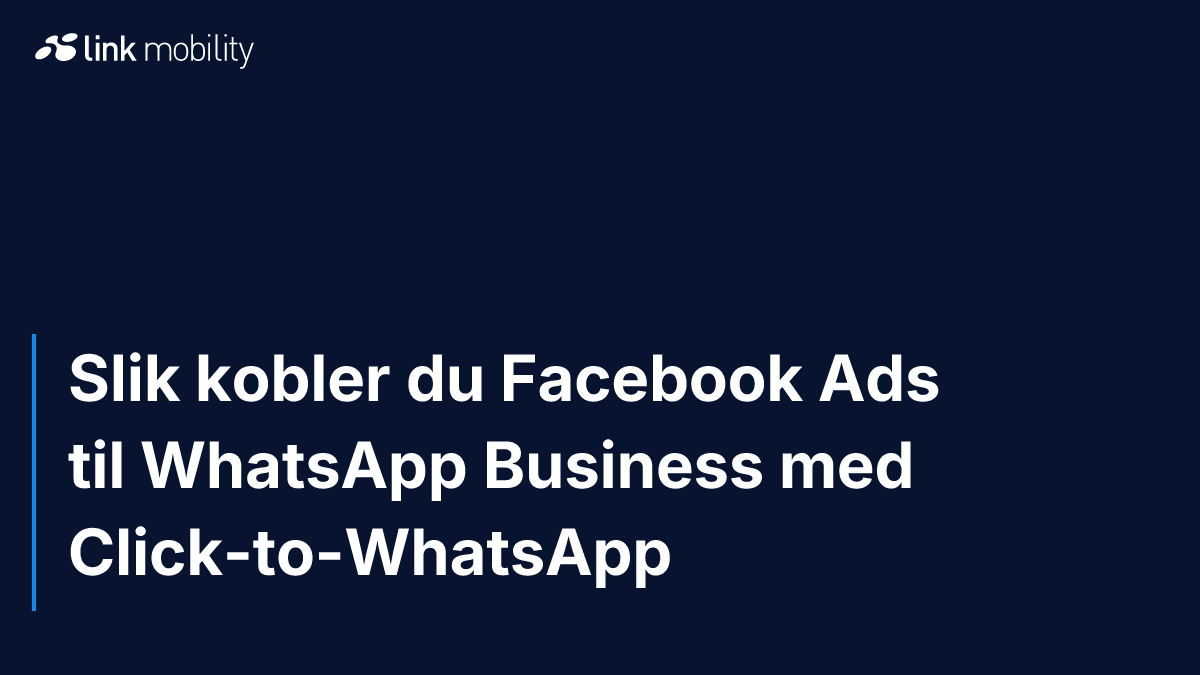 Slik kobler du Facebook Ads til WhatsApp Business med Click-to-WhatsApp