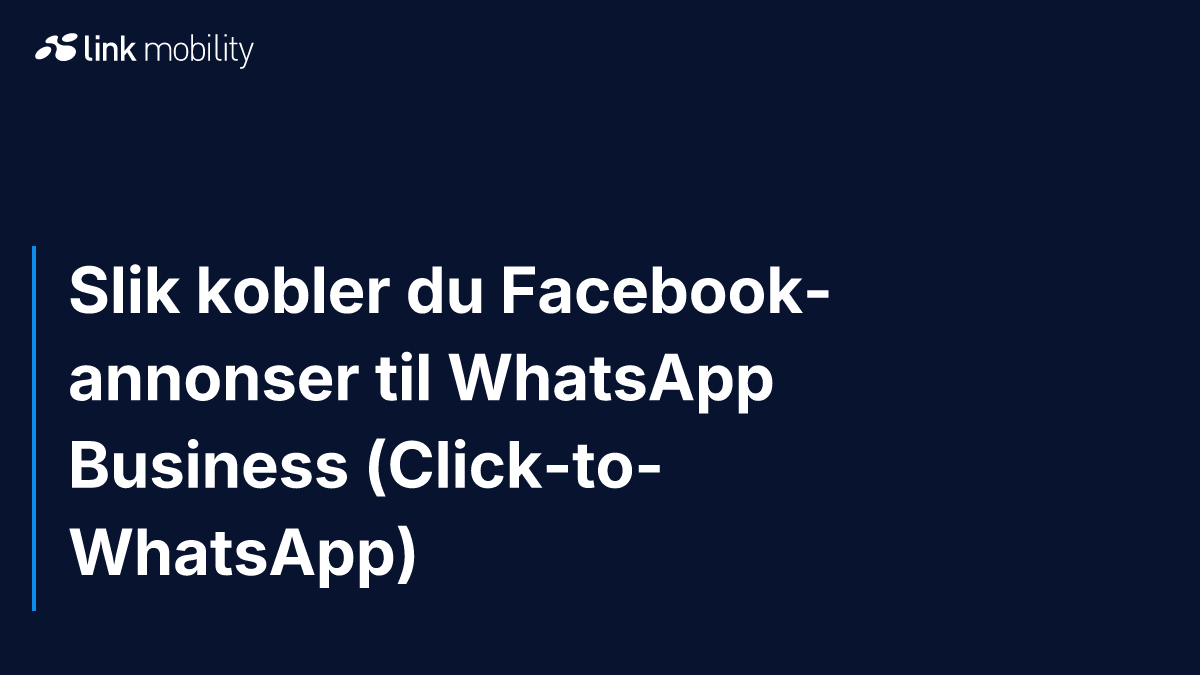 Slik kobler du Facebook-annonser til WhatsApp Business (Click-to-WhatsApp)