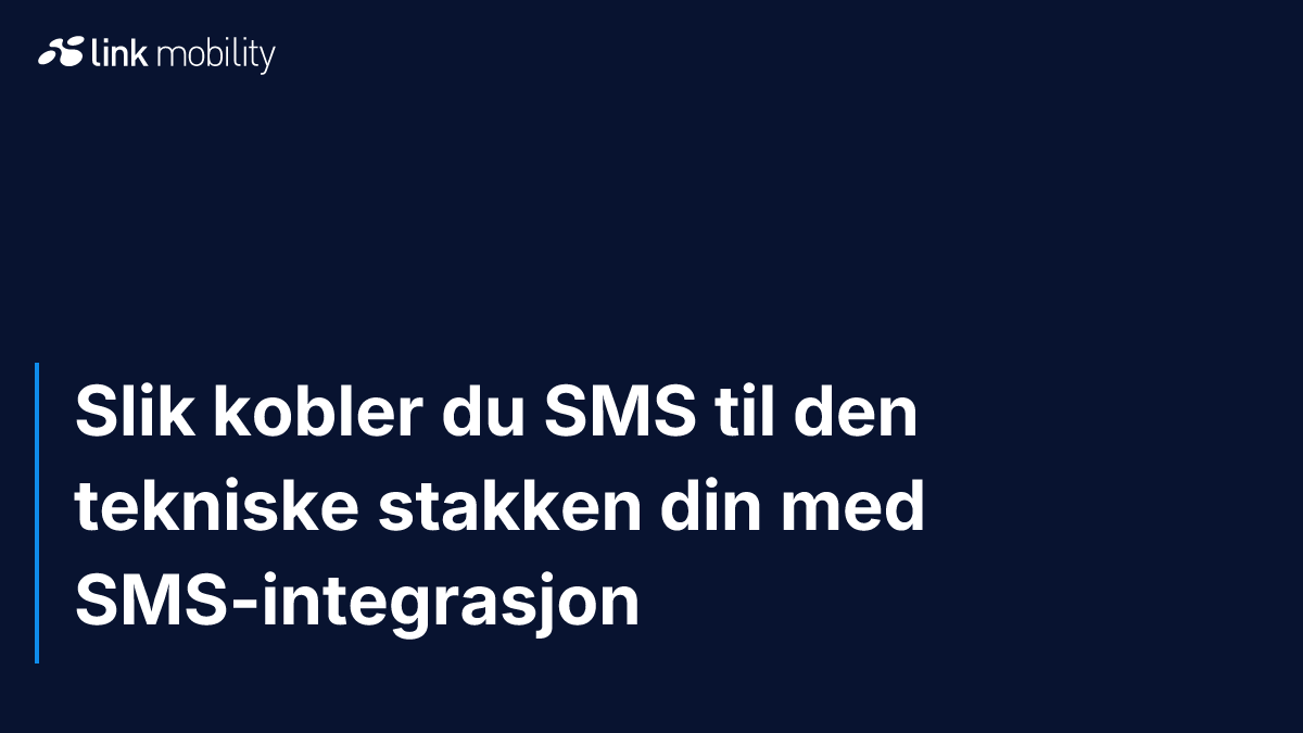 Slik kobler du SMS til den tekniske stakken din med SMS-integrasjon