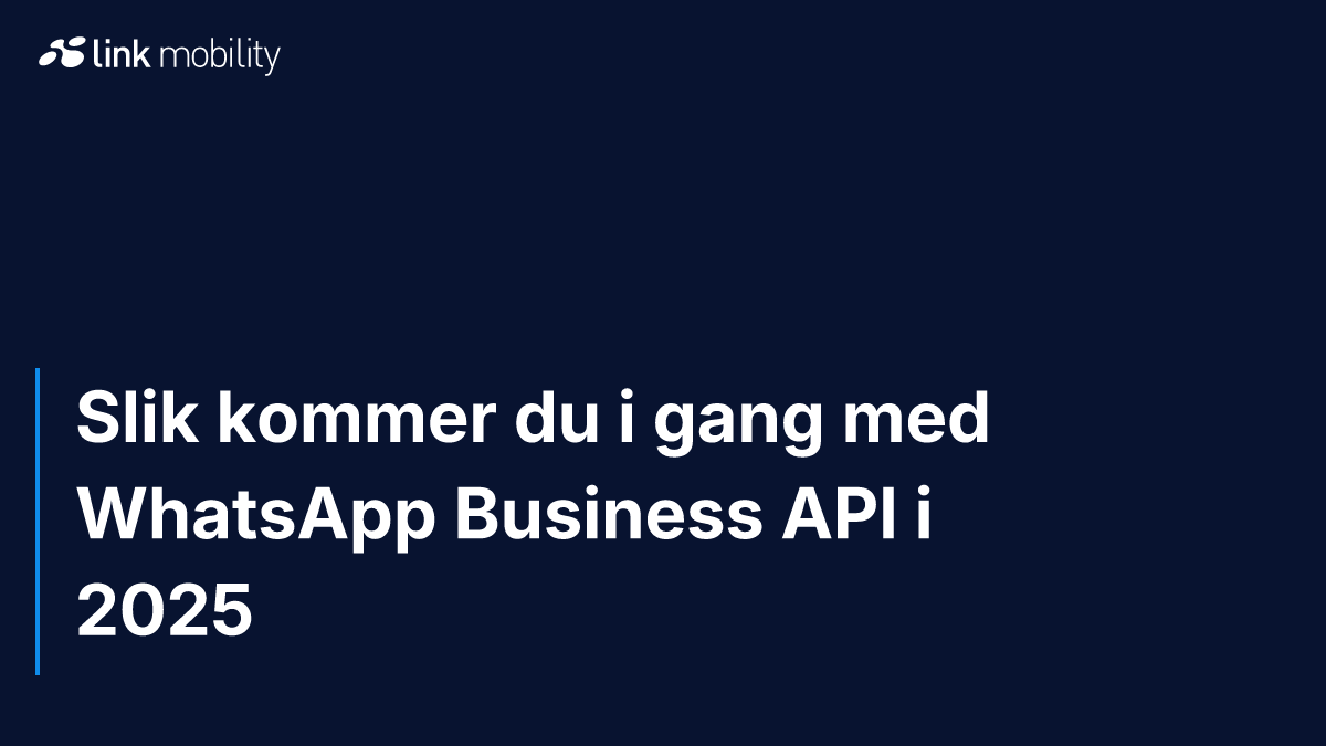 Slik kommer du i gang med WhatsApp Business API i 2025