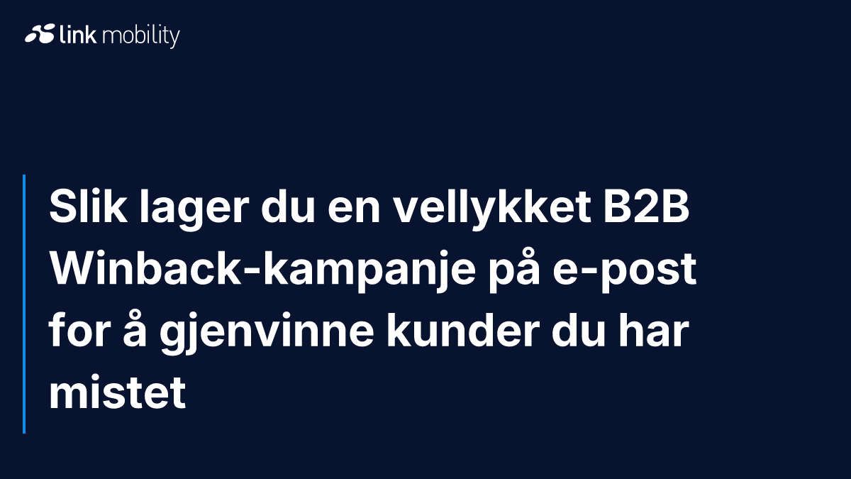Slik lager du en vellykket B2B Winback-kampanje på e-post for å gjenvinne kunder du har mistet
