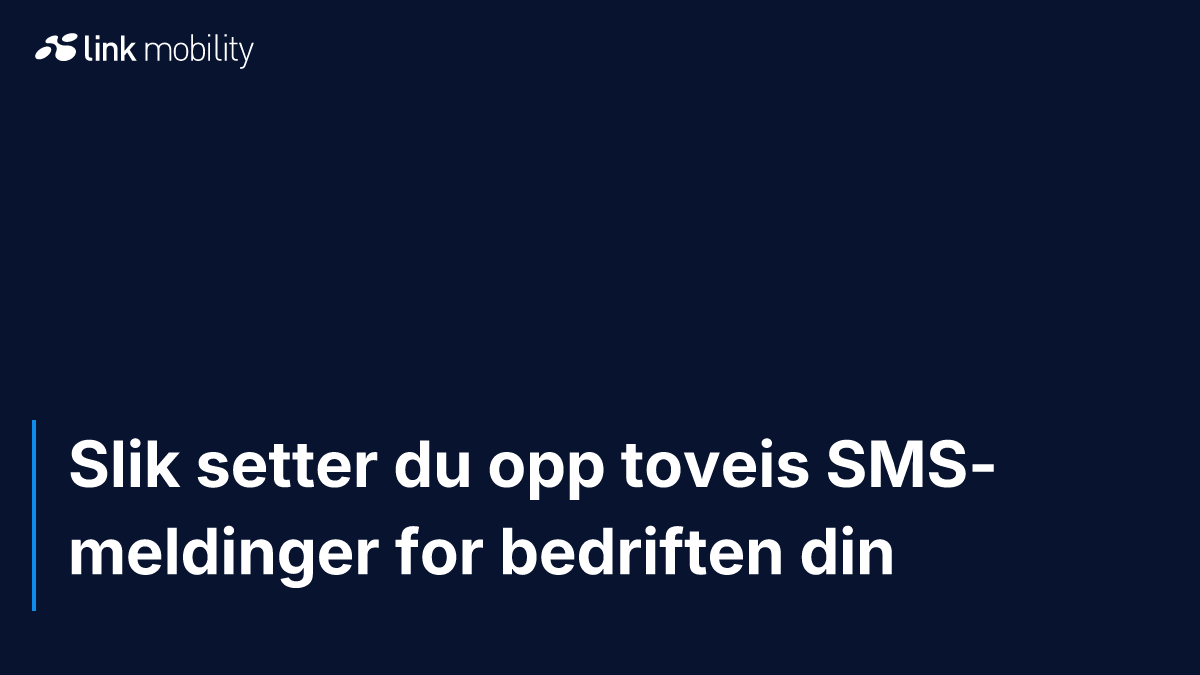 Slik setter du opp toveis SMS-meldinger for bedriften din
