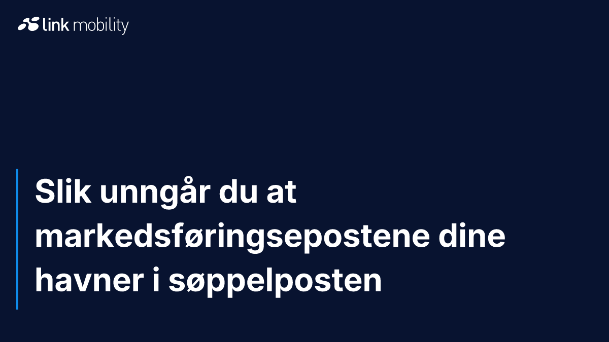 Slik unngår du at markedsføringsepostene dine havner i søppelposten