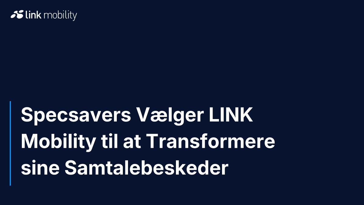 Specsavers Vælger LINK Mobility til at Transformere sine Samtalebeskeder