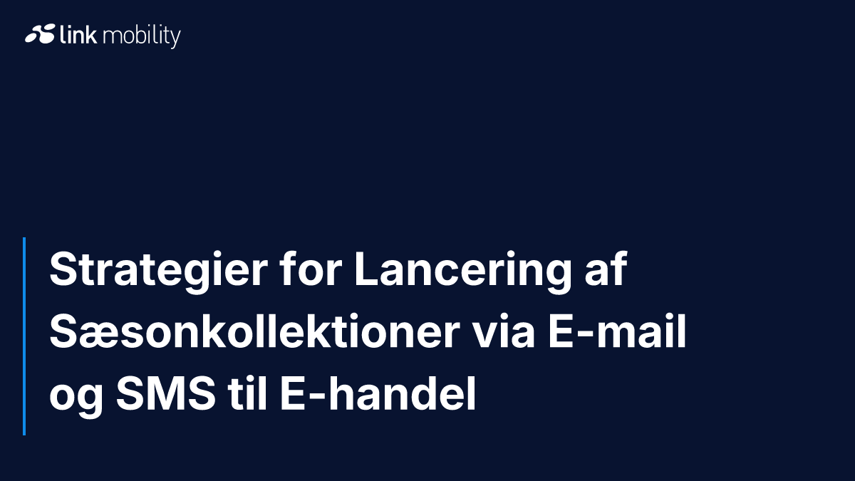 Strategier for Lancering af Sæsonkollektioner via E-mail og SMS til E-handel