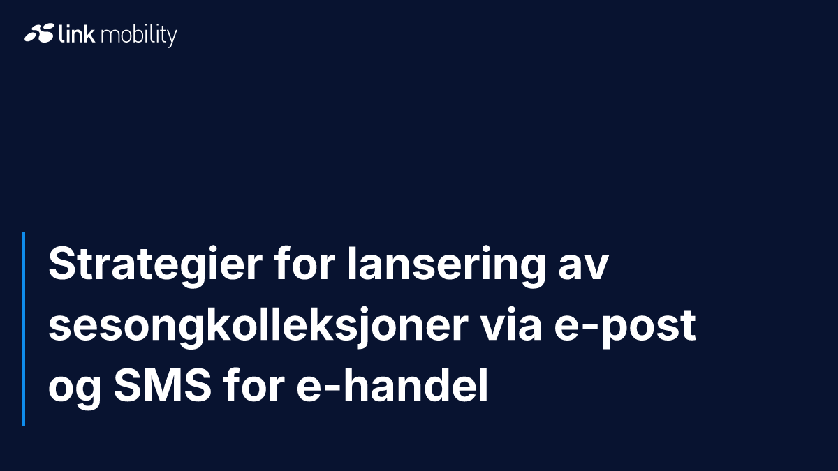 Strategier for lansering av sesongkolleksjoner via e-post og SMS for e-handel