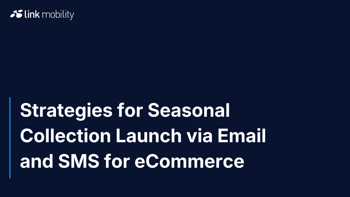 Strategies for Seasonal Collection Launch via Email and SMS for eCommerce