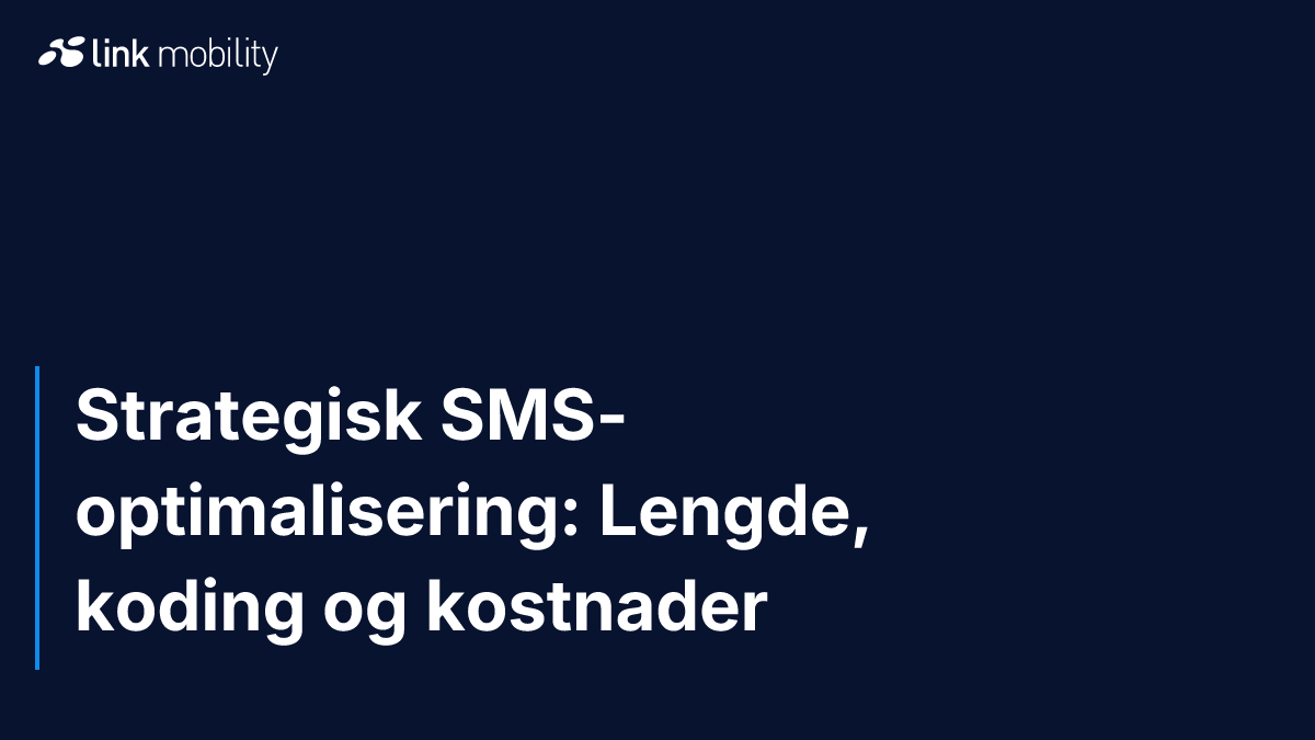 Strategisk SMS-optimalisering: Lengde, koding og kostnader
