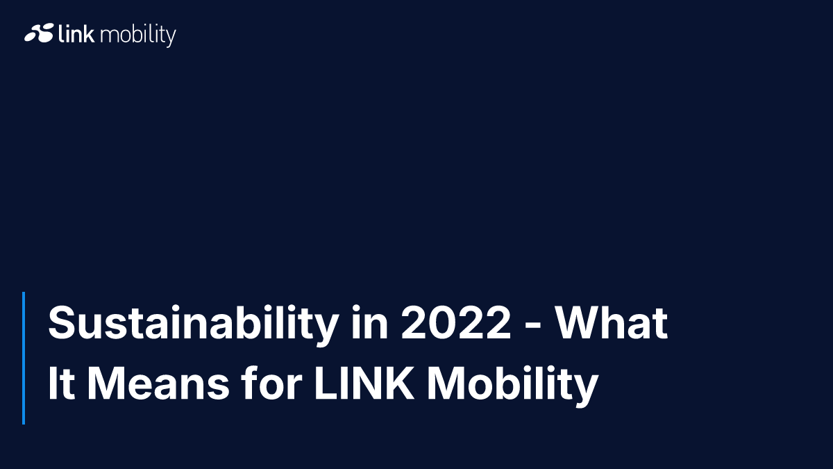 Sustainability in 2022 - What It Means for LINK Mobility