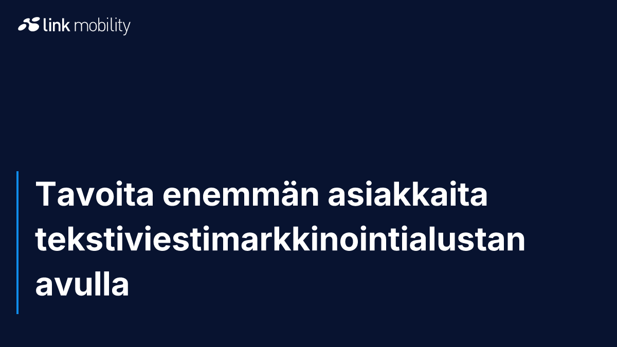 Tavoita enemmän asiakkaita tekstiviestimarkkinointialustan avulla