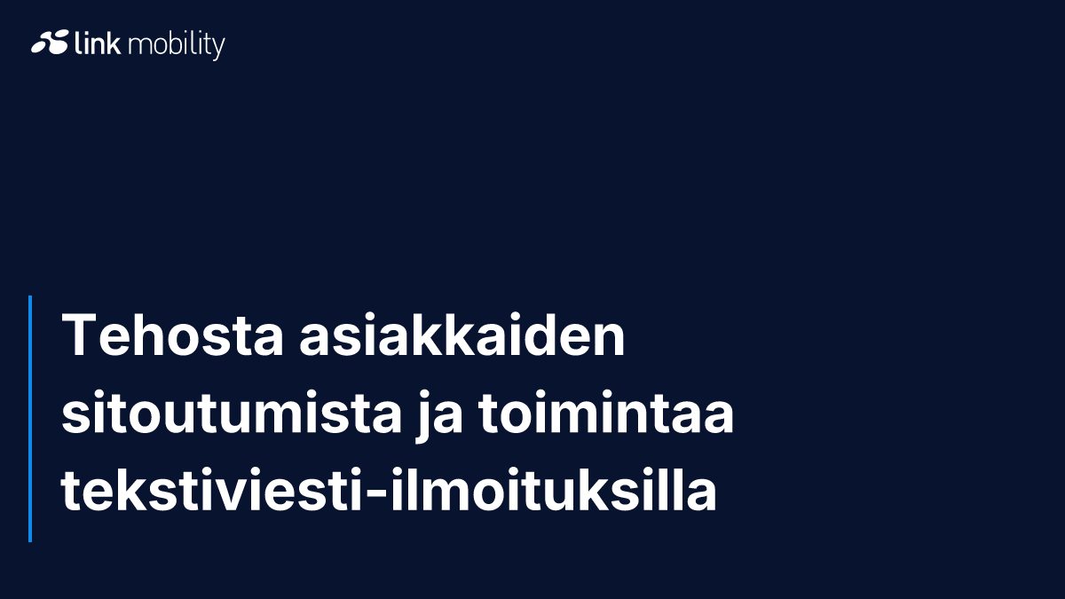 Tehosta asiakkaiden sitoutumista ja toimintaa tekstiviesti-ilmoituksilla