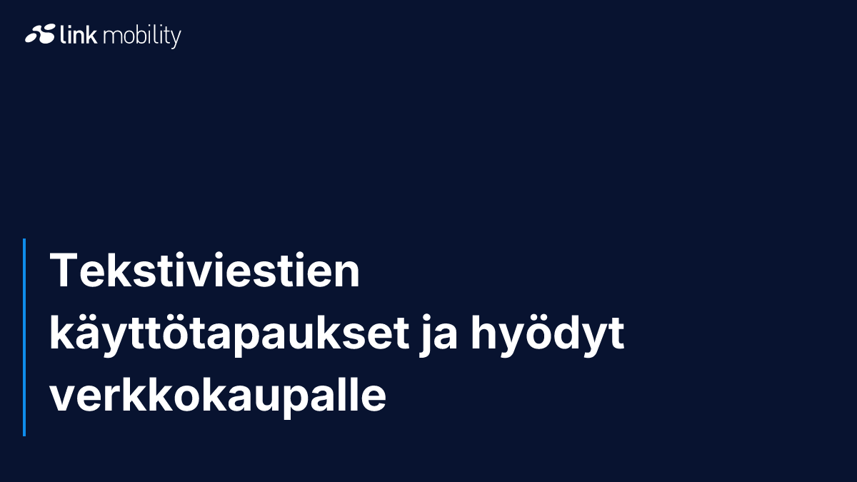 Tekstiviestien käyttötapaukset ja hyödyt verkkokaupalle