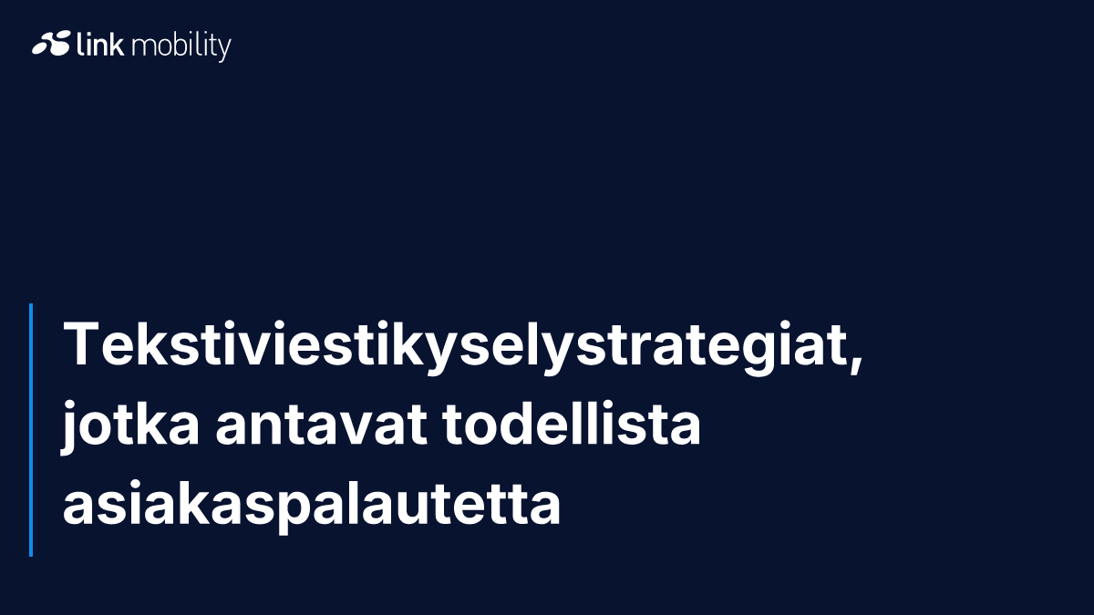 Tekstiviestikyselystrategiat, jotka antavat todellista asiakaspalautetta