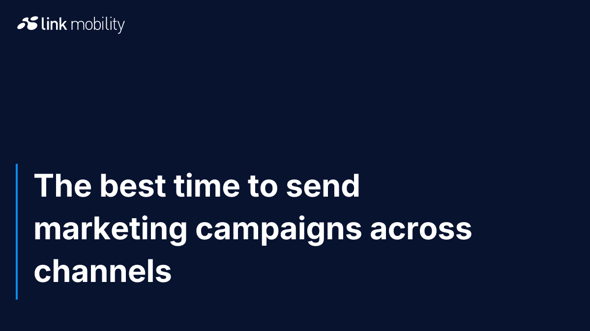 The best time to send marketing campaigns across channels