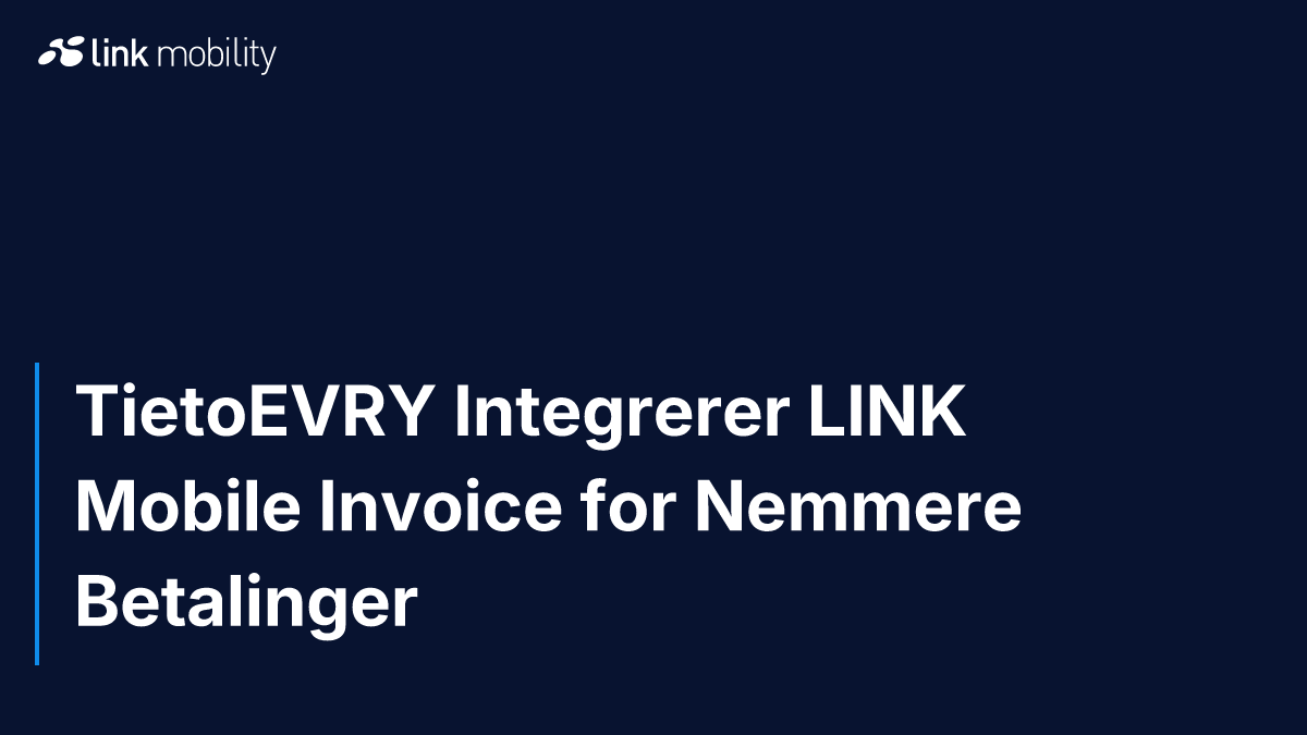 TietoEVRY Integrerer LINK Mobile Invoice for Nemmere Betalinger