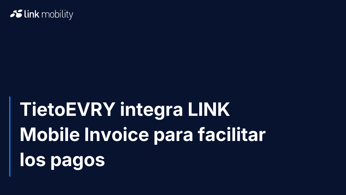 TietoEVRY integra LINK Mobile Invoice para facilitar los pagos