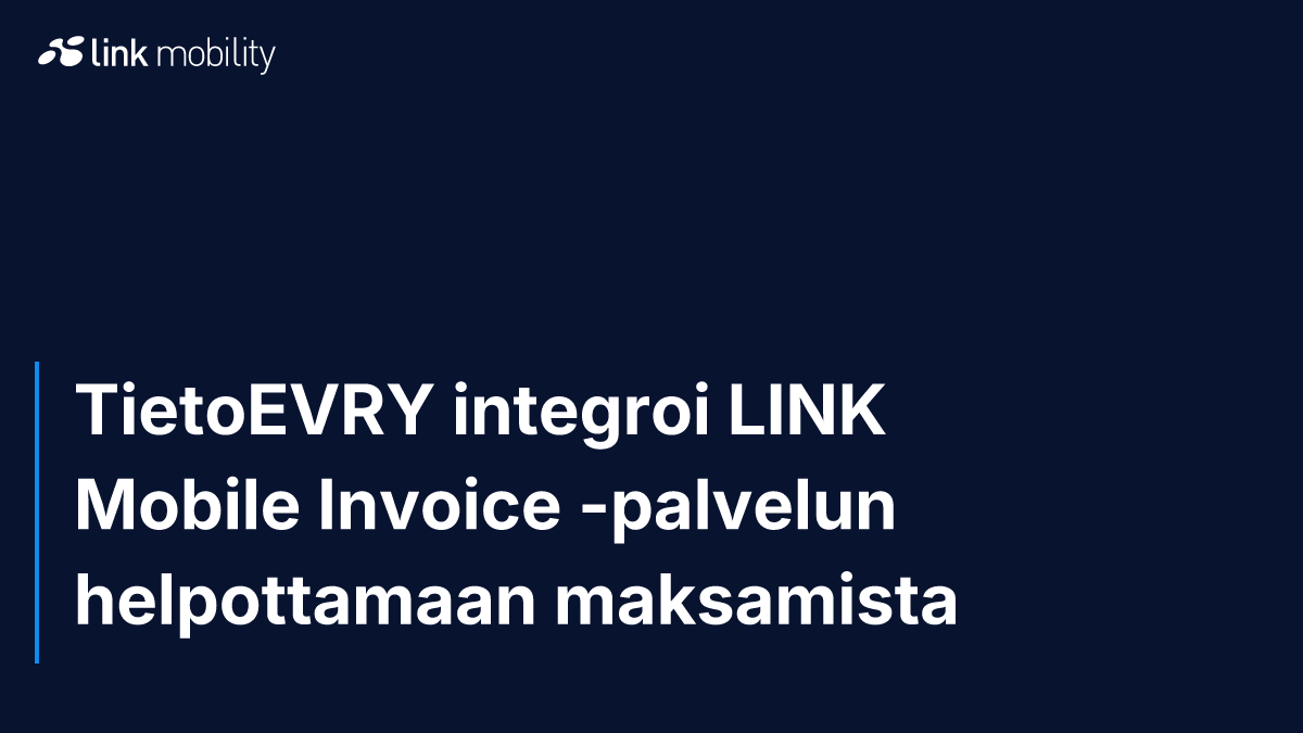 TietoEVRY integroi LINK Mobile Invoice -palvelun helpottamaan maksamista