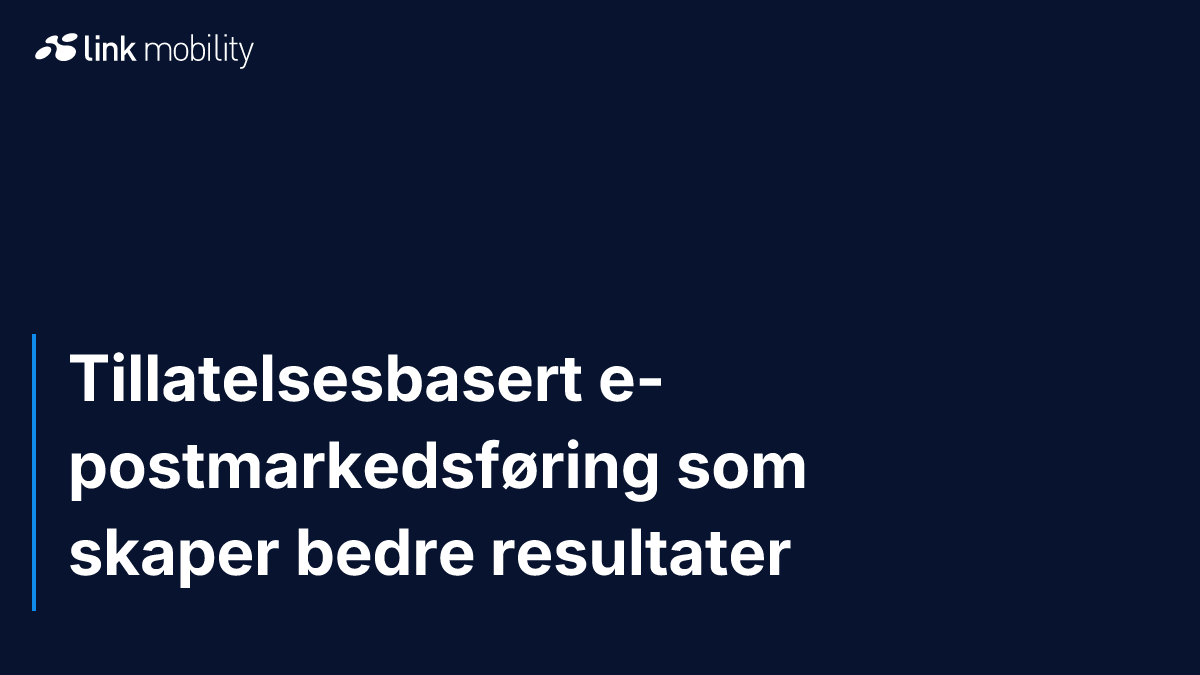 Tillatelsesbasert e-postmarkedsføring som skaper bedre resultater