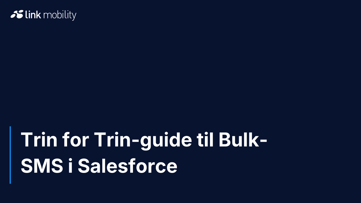 Trin for Trin-guide til Bulk-SMS i Salesforce