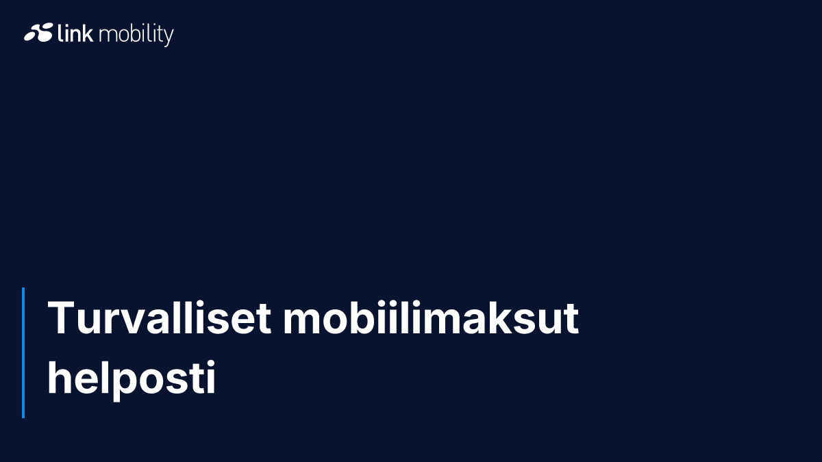 Turvalliset mobiilimaksut helposti