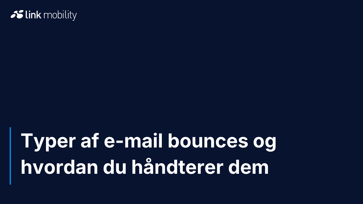 Typer af e-mail bounces og hvordan du håndterer dem