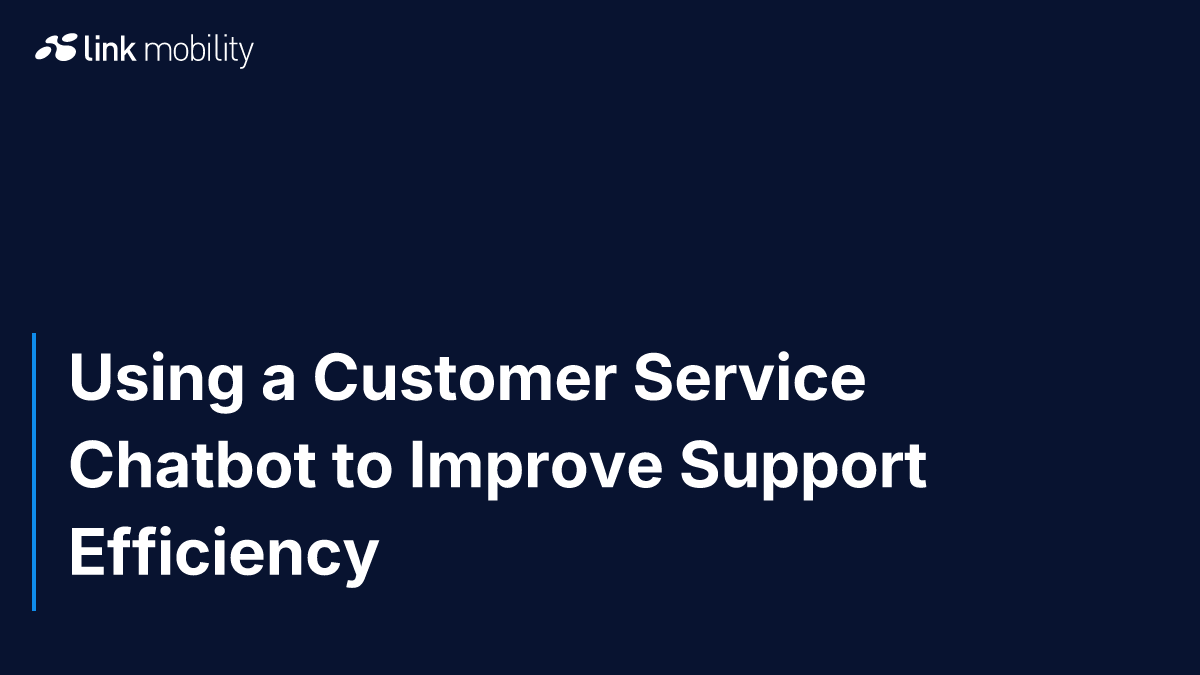 Using a Customer Service Chatbot to Improve Support Efficiency
