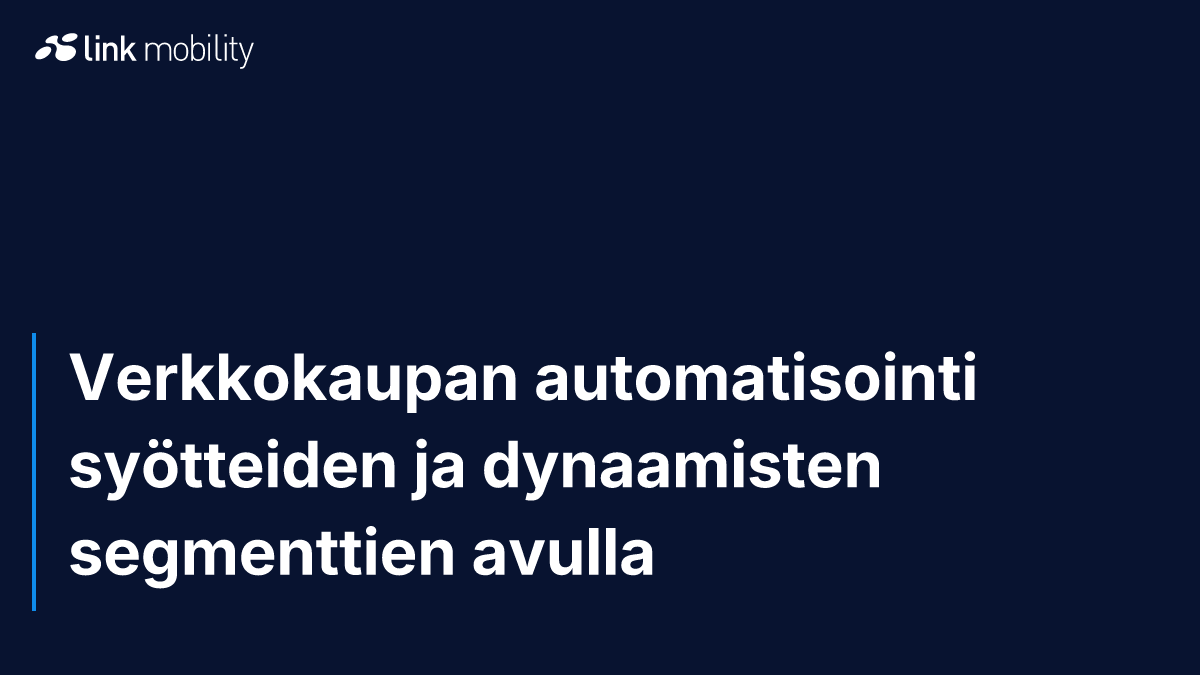 Verkkokaupan automatisointi syötteiden ja dynaamisten segmenttien avulla