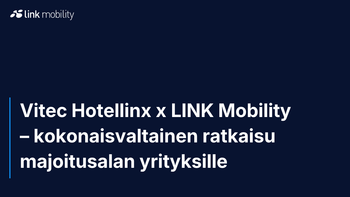 Vitec Hotellinx x LINK Mobility – kokonaisvaltainen ratkaisu majoitusalan yrityksille