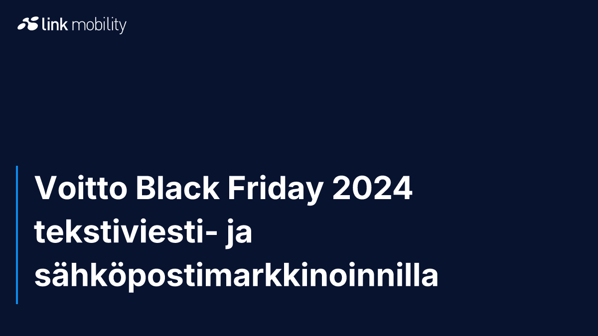 Voitto Black Friday 2024 tekstiviesti- ja sähköpostimarkkinoinnilla