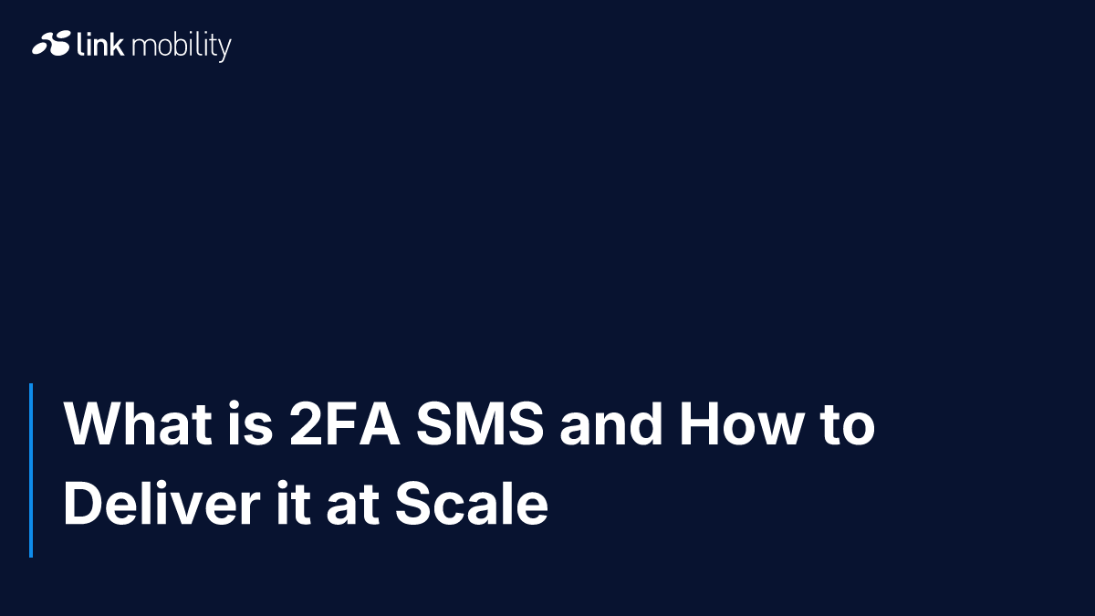 What is 2FA SMS and How to Deliver it at Scale