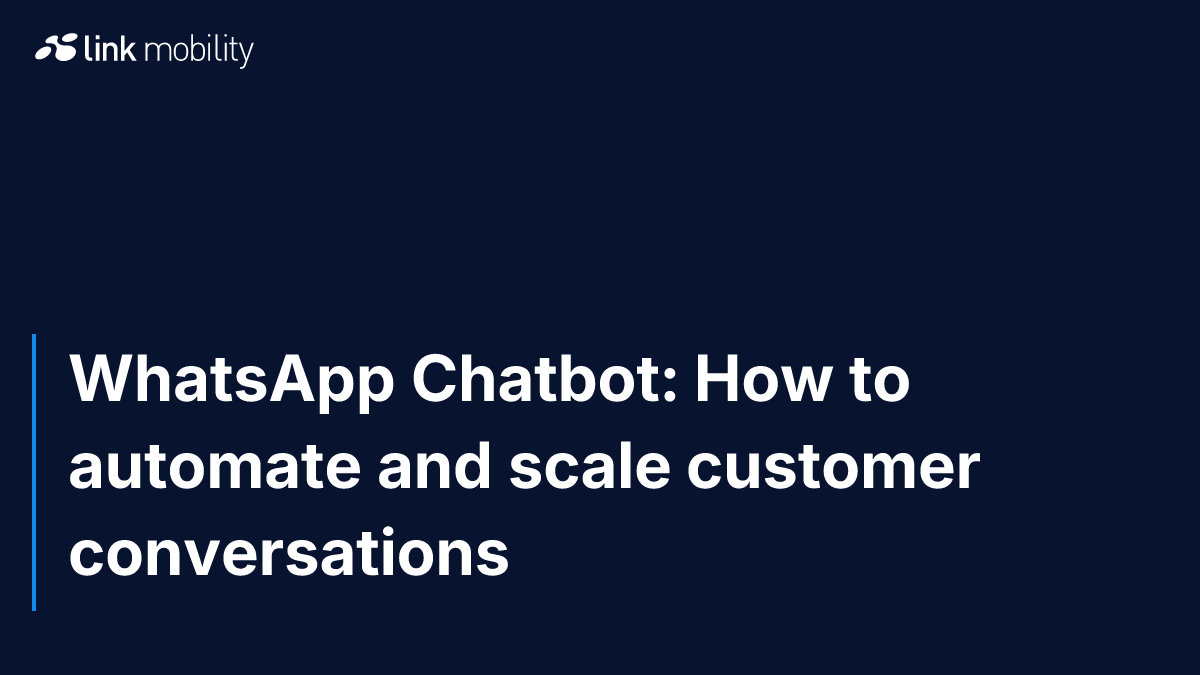 WhatsApp Chatbot: How to automate and scale customer conversations
