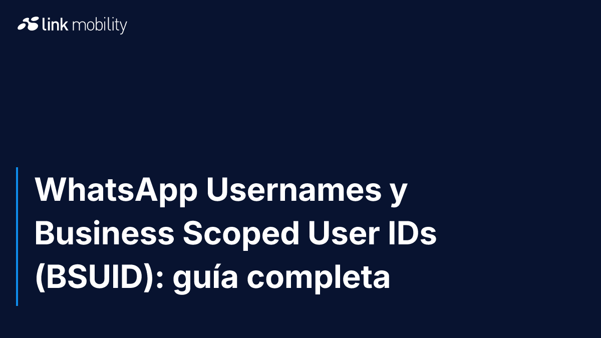 WhatsApp Usernames y Business Scoped User IDs (BSUID): guía completa