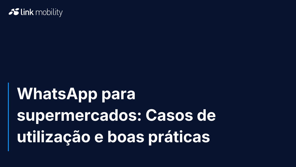 WhatsApp para supermercados: Casos de utilização e boas práticas