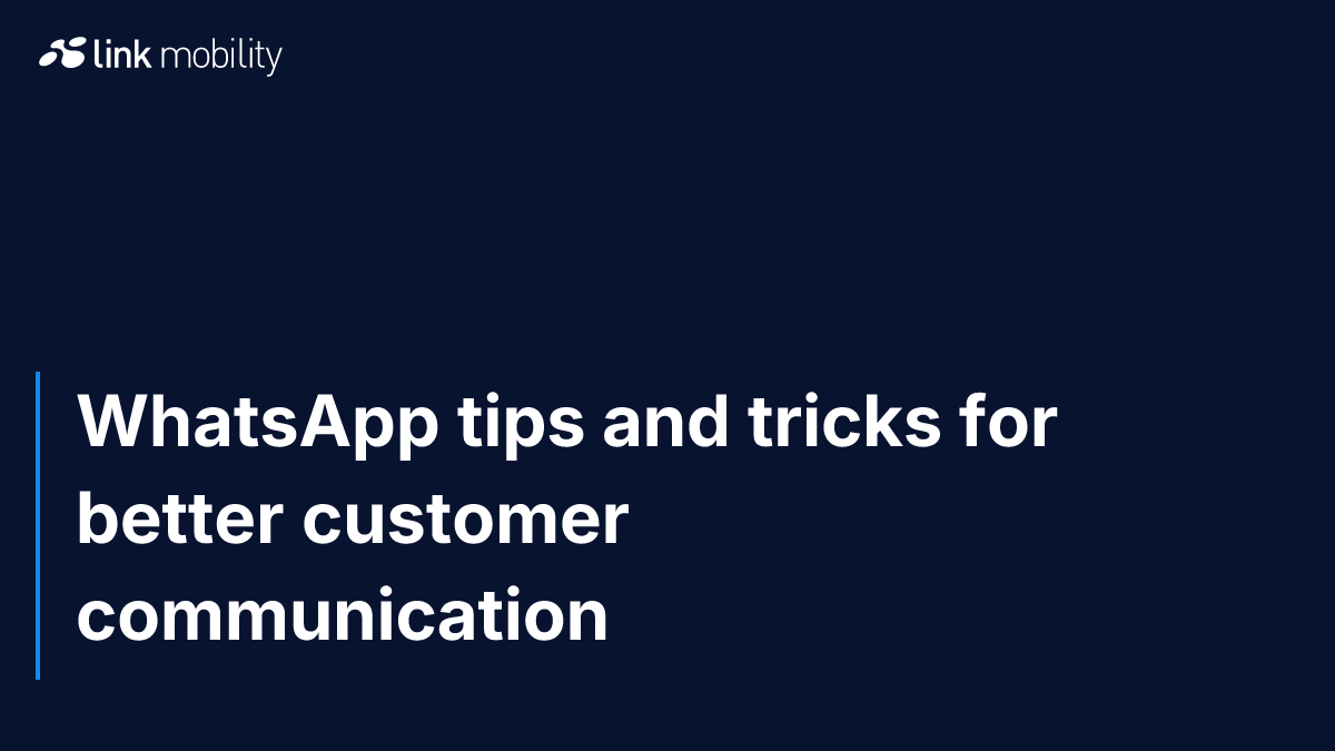 WhatsApp tips and tricks for better customer communication