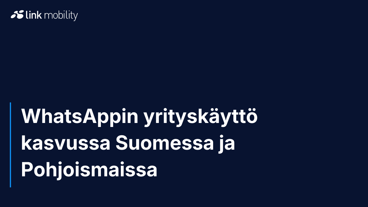WhatsAppin yrityskäyttö kasvussa Suomessa ja Pohjoismaissa