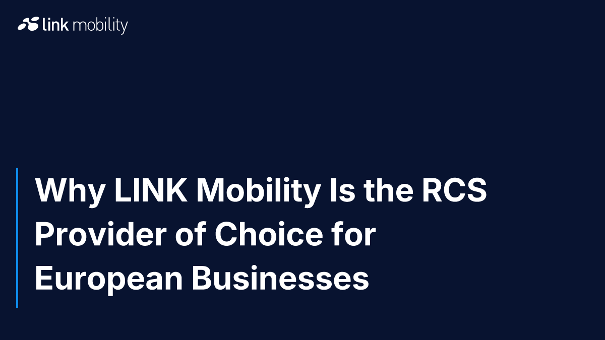 Why LINK Mobility Is the RCS Provider of Choice for European Businesses