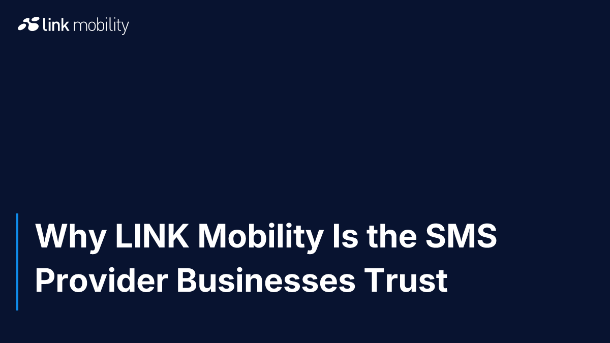 Why LINK Mobility Is the SMS Provider Businesses Trust
