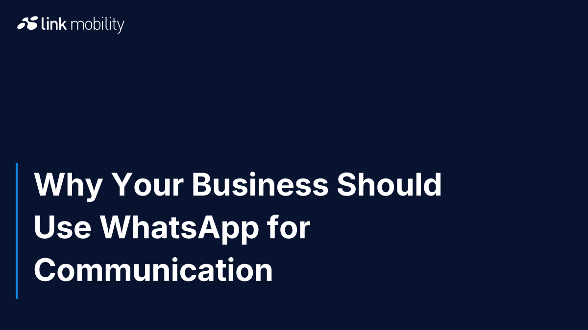 Why Your Business Should Use WhatsApp for Communication