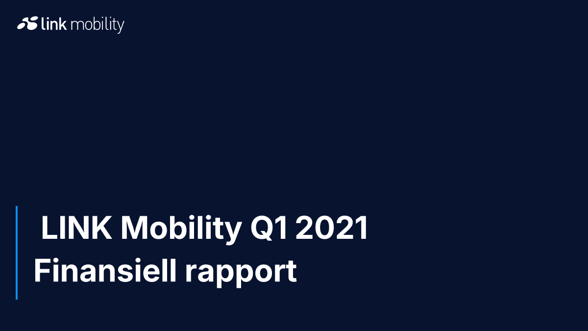  LINK Mobility Q1 2021 Finansiell rapport