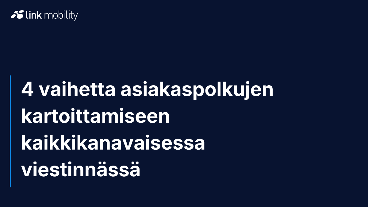 4 vaihetta asiakaspolkujen kartoittamiseen kaikkikanavaisessa viestinnässä