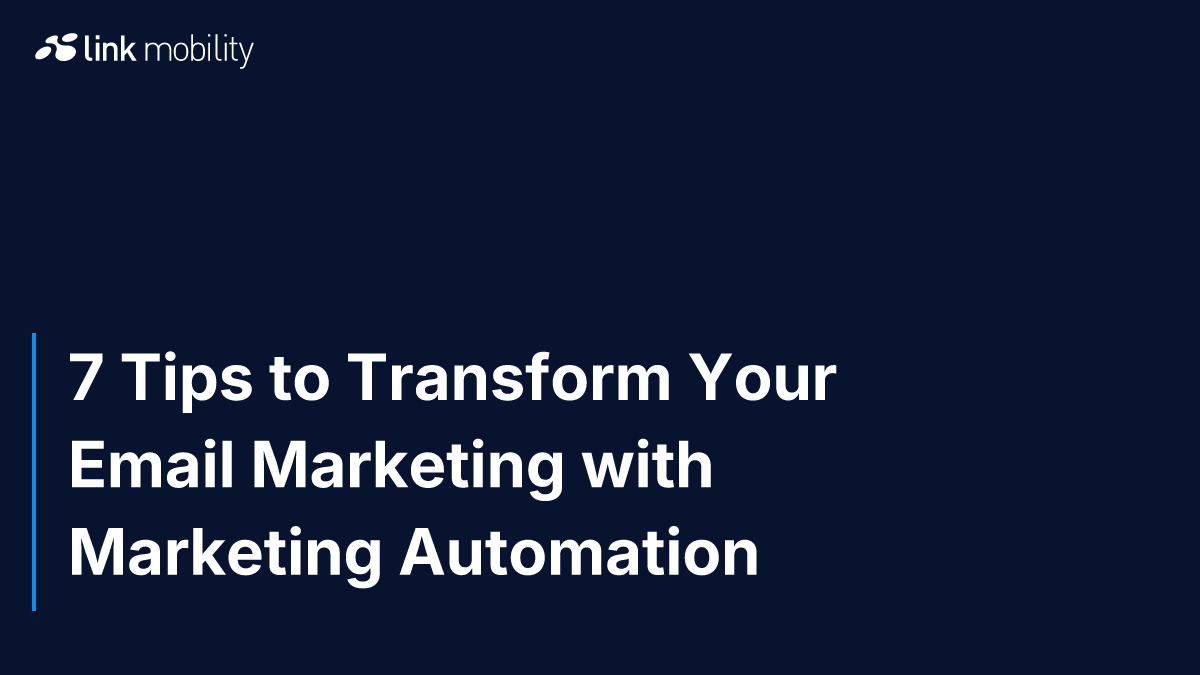 7 Tips to Transform Your Email Marketing with Marketing Automation