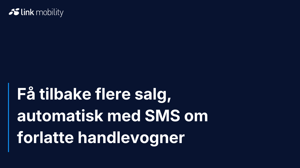 Få tilbake flere salg, automatisk med SMS om forlatte handlevogner